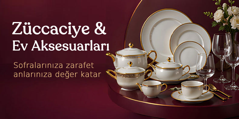 Züccaciye ve Ev Aksesuarları